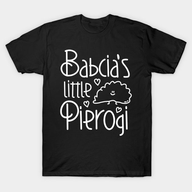 Babcia's Little Pierogi - Funny Polish Design T-Shirt by ManoTakako